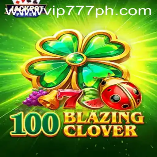 Discover the Exciting World of 100BlazingClover with VIP777
