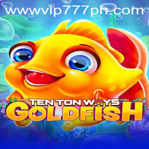 Unlocking the Excitement of TenTonWaysGoldfish with VIP777